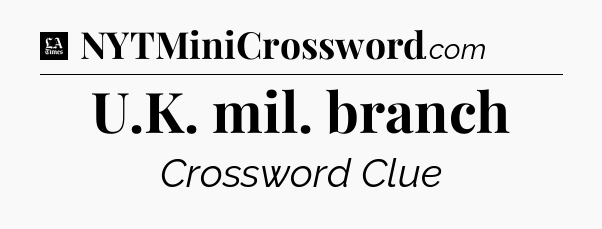 U.K. mil. branch - LA Times Crossword
