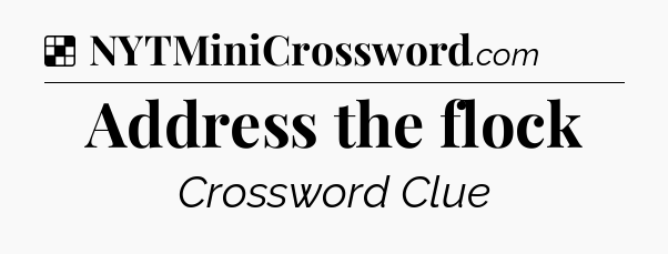 Solution: Address the flock - NYT Crossword