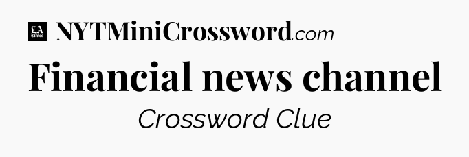 Financial news channel - LA Times Crossword