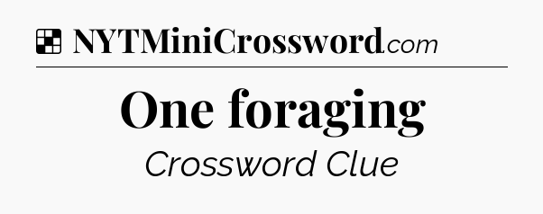 Solution: One foraging - NYT Crossword