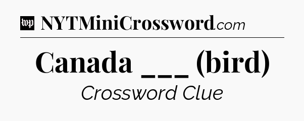 Canada ___ (bird) Crossword Clue