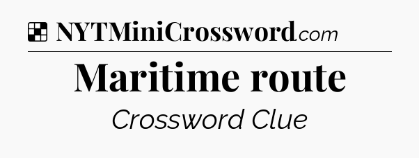 Solution: Maritime route - NYT Crossword