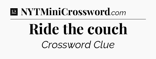 Ride the couch - LA Times Crossword