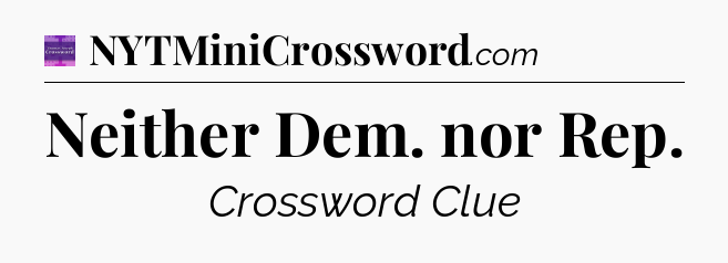 Neither Dem. nor Rep - Thomas Joseph Crossword