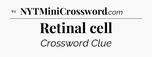 Retinal cell - WSJ Crossword