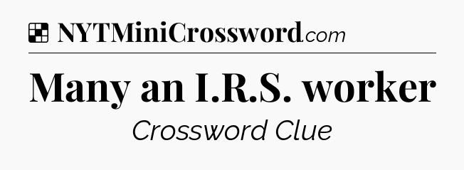 Solution: Many an I.R.S. worker - NYT Crossword