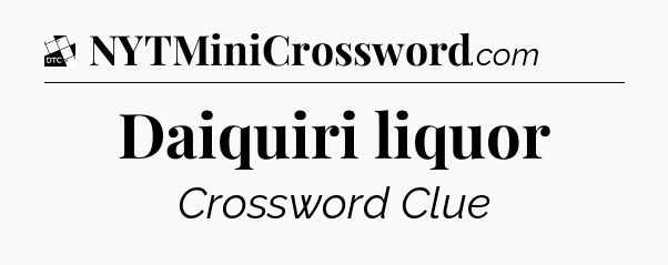 Daiquiri liquor - Daily Themed Mini Crossword