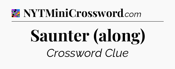 Saunter (along) Crossword Clue