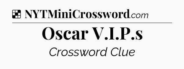 Solution: Oscar V.I.P.s - NYT Crossword