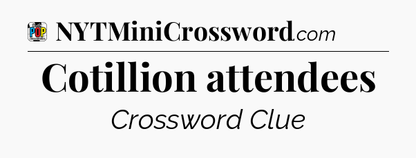 Cotillion attendees Crossword Clue
