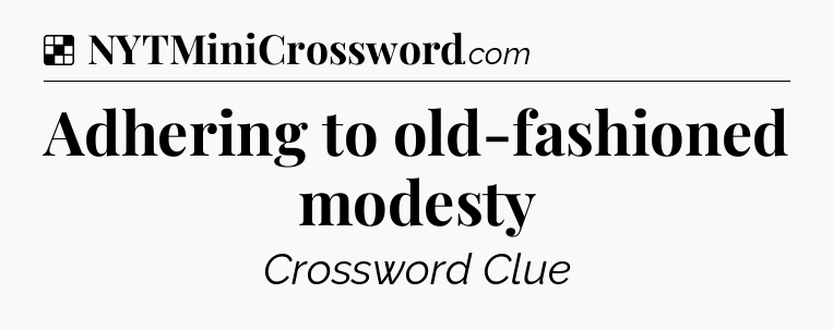 Solution: Adhering to old-fashioned modesty - NYT Crossword