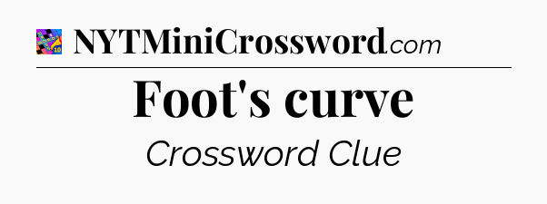 Foot's curve Crossword Clue