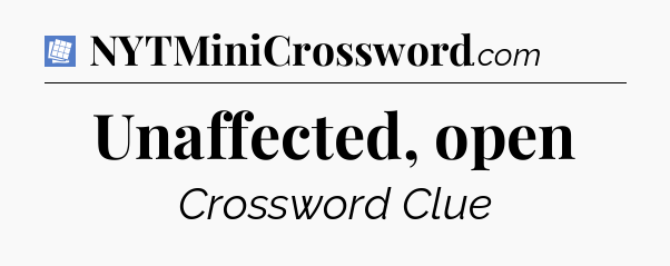 Unaffected, open Puzzle Page Crossword Clue