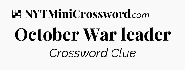Solution: October War leader - NYT Crossword