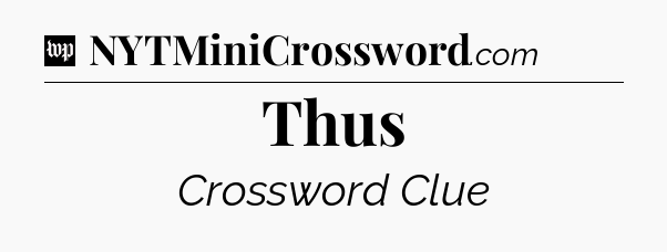 Thus Crossword Clue