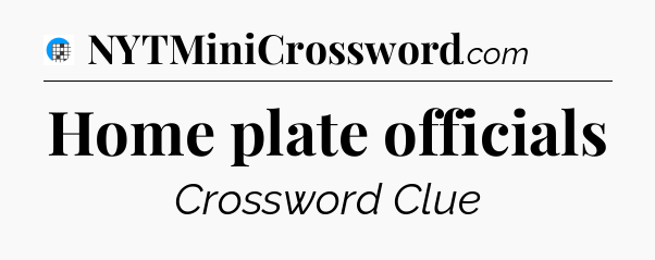 Home plate officials Crossword Clue