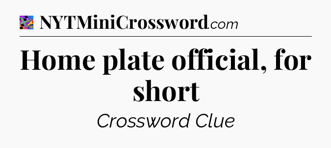 Home plate official, for short Crossword Clue