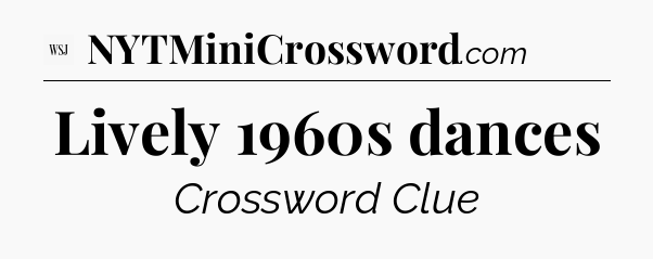 Lively 1960s dances - WSJ Crossword
