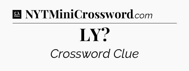 LY - LA Times Crossword