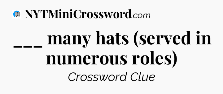 ___ many hats (served in numerous roles) Crossword Clue