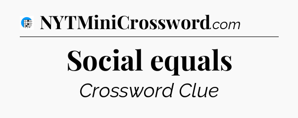 Social equals Crossword Clue