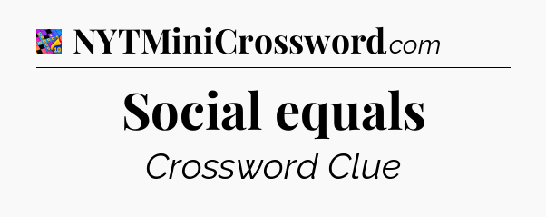 Social equals Crossword Clue