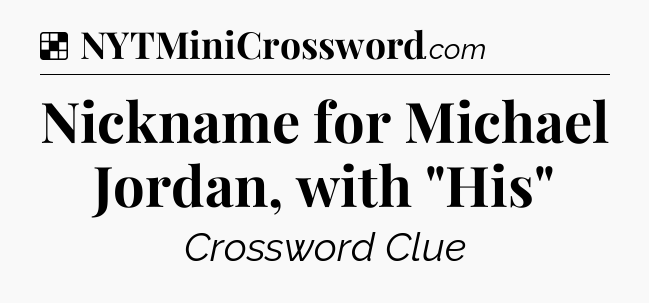 Solution: Nickname for Michael Jordan, with 
