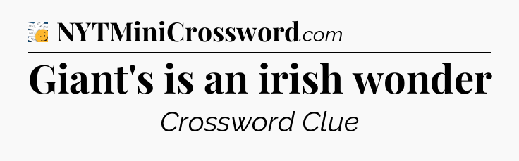 Giant's is an irish wonder - 7 Little Words
