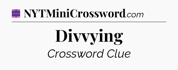 Divvying - Thomas Joseph Crossword