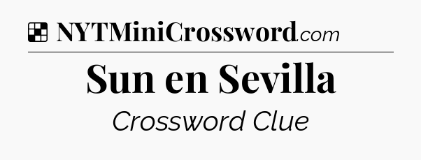 Solution: Sun en Sevilla - NYT Crossword