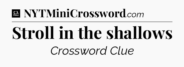 Stroll in the shallows - LA Times Crossword