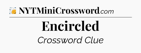 Encircled - 7 Little Words