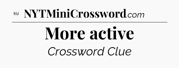 More active - WSJ Crossword