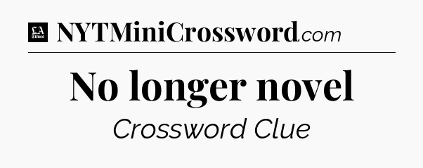 No longer novel - LA Times Crossword
