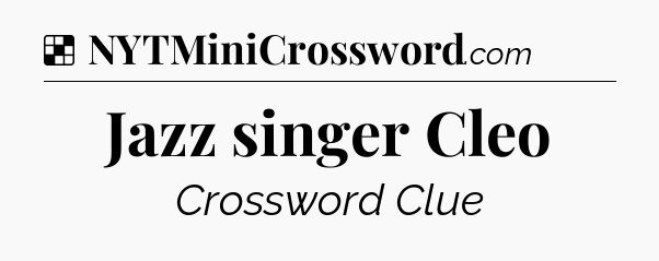 Solution: Jazz singer Cleo - NYT Crossword