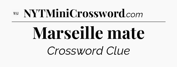 Marseille mate - WSJ Crossword