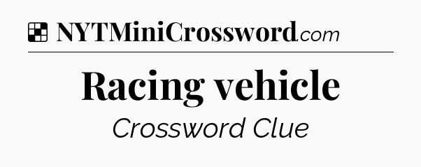 Solution: Racing vehicle - NYT Crossword