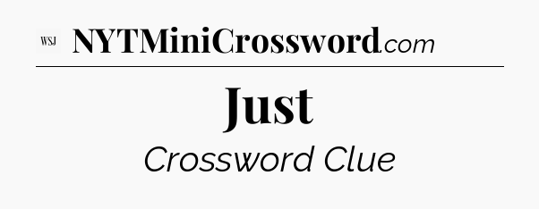 Just - WSJ Crossword