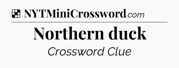Solution: Northern duck - NYT Crossword