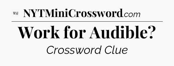 Work for Audible - WSJ Crossword