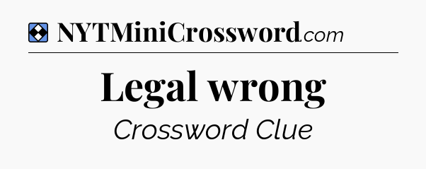 Solution: Legal wrong - NYT Mini Crossword