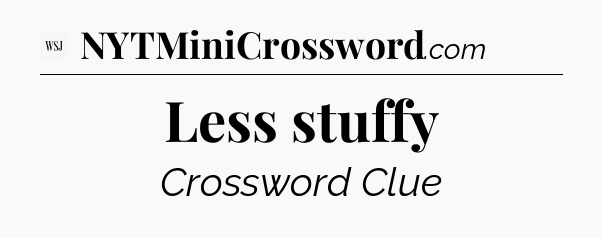 Less stuffy - WSJ Crossword