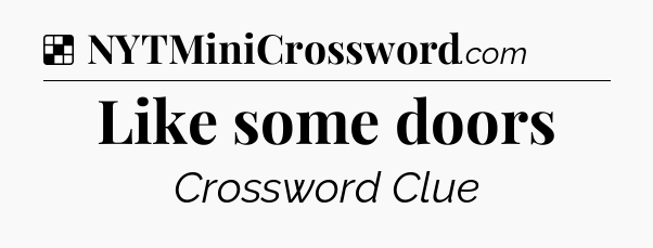 Solution: Like some doors - NYT Crossword