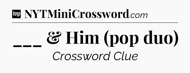 ___ & Him (pop duo) Crossword Clue