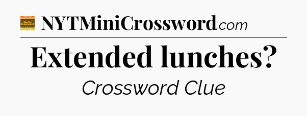 Extended lunches - Eugene Sheffer Crossword