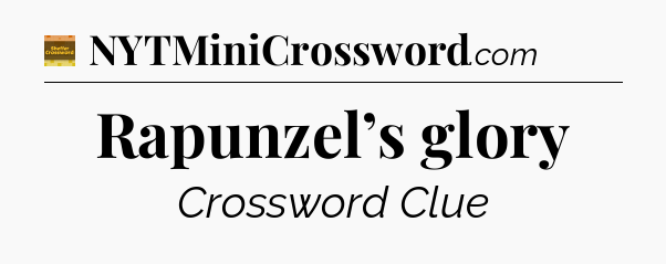 Rapunzel’s glory - Eugene Sheffer Crossword