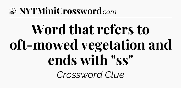 Word that refers to oft-mowed vegetation and ends with 