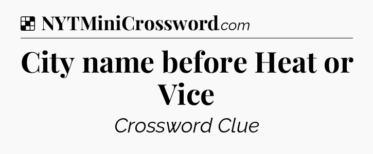 Solution: City name before Heat or Vice - NYT Crossword