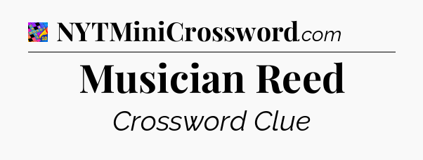Musician Reed Crossword Clue