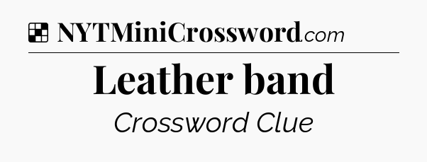 Solution: Leather band - NYT Crossword